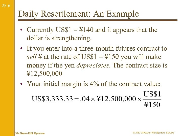 25 -6 Daily Resettlement: An Example • Currently US$1 = ¥ 140 and it