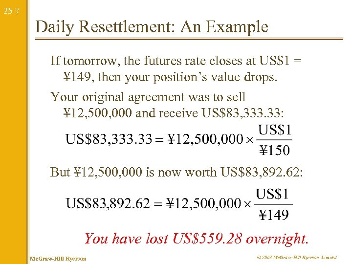 25 -7 Daily Resettlement: An Example If tomorrow, the futures rate closes at US$1