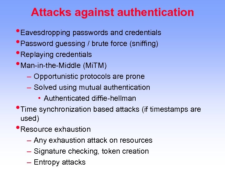 Attacks against authentication • Eavesdropping passwords and credentials • Password guessing / brute force