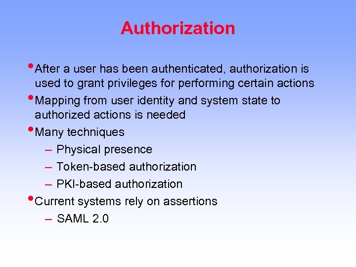 Authorization • After a user has been authenticated, authorization is • • • used