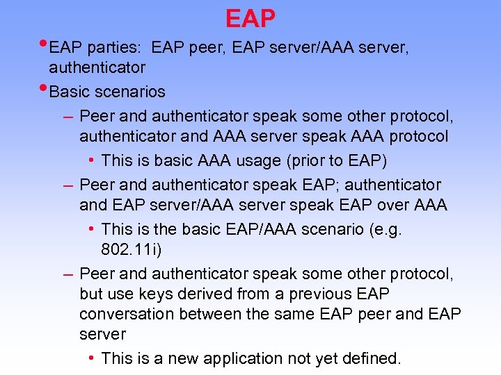  • EAP parties: • EAP peer, EAP server/AAA server, authenticator Basic scenarios –