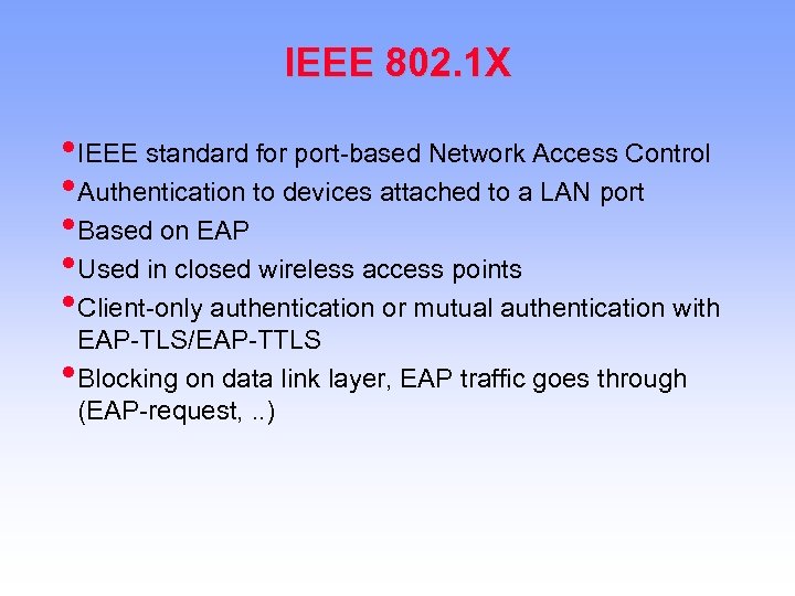 IEEE 802. 1 X • IEEE standard for port-based Network Access Control • Authentication