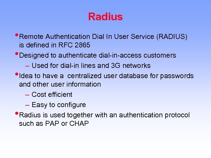 Radius • Remote Authentication Dial In User Service (RADIUS) • • • is defined