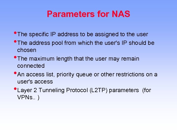 Parameters for NAS • The specific IP address to be assigned to the user