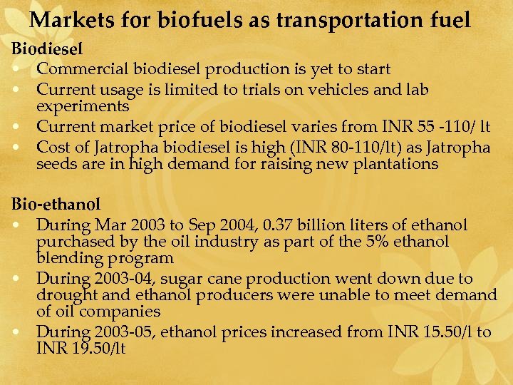 Markets for biofuels as transportation fuel Biodiesel • Commercial biodiesel production is yet to