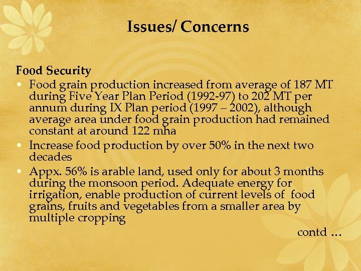 Issues/ Concerns Food Security • Food grain production increased from average of 187 MT