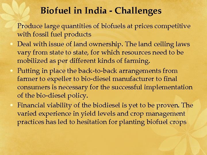 Biofuel in India - Challenges Produce large quantities of biofuels at prices competitive with