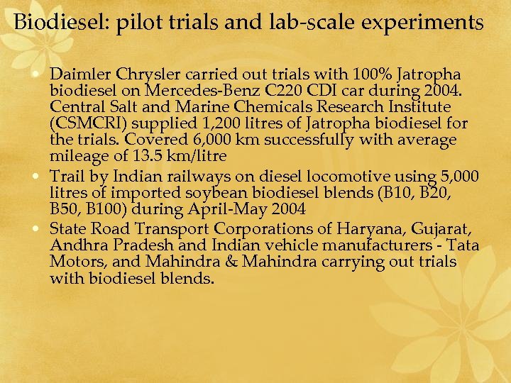 Biodiesel: pilot trials and lab-scale experiments • Daimler Chrysler carried out trials with 100%
