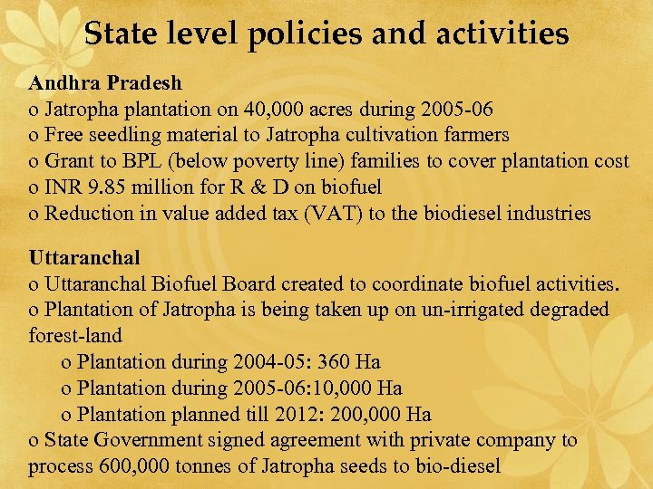 State level policies and activities Andhra Pradesh o Jatropha plantation on 40, 000 acres