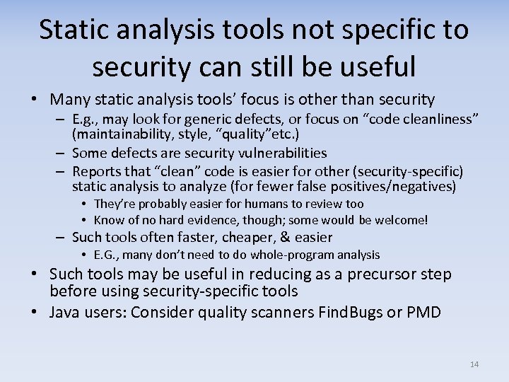 Static analysis tools not specific to security can still be useful • Many static