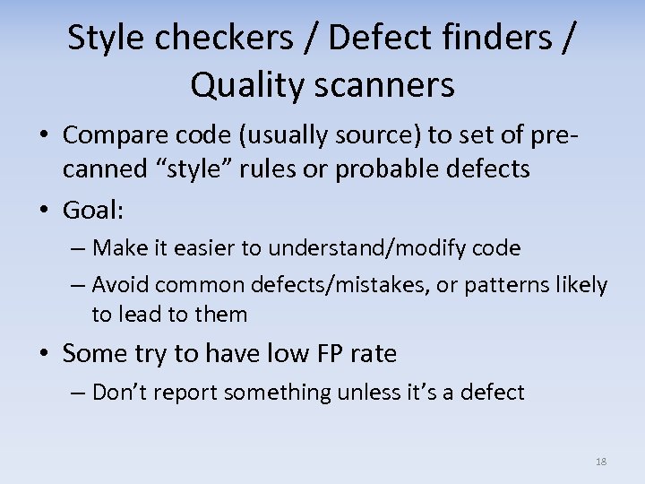 Style checkers / Defect finders / Quality scanners • Compare code (usually source) to