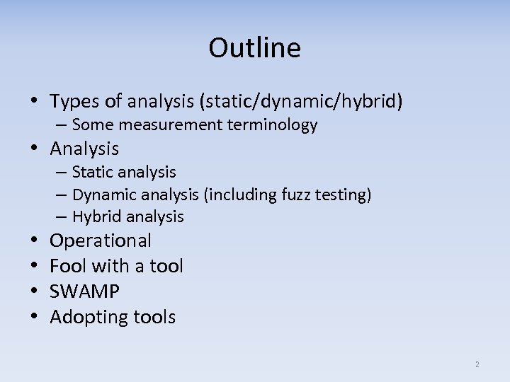 Outline • Types of analysis (static/dynamic/hybrid) – Some measurement terminology • Analysis – Static