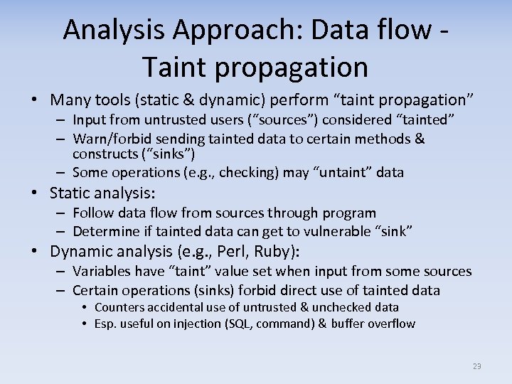 Analysis Approach: Data flow Taint propagation • Many tools (static & dynamic) perform “taint