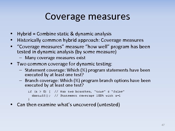 Coverage measures • Hybrid = Combine static & dynamic analysis • Historically common hybrid