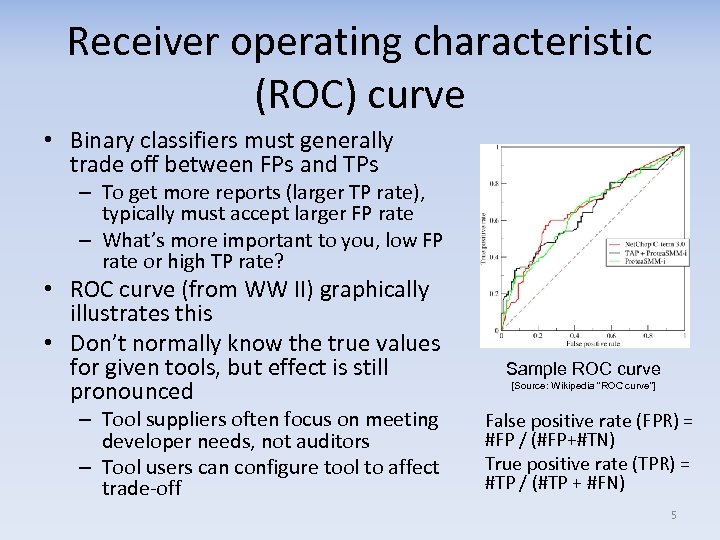 Receiver operating characteristic (ROC) curve • Binary classifiers must generally trade off between FPs