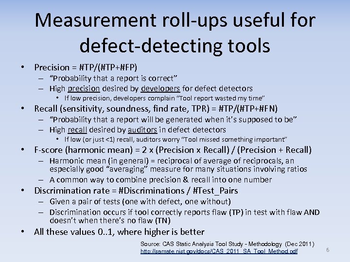 Measurement roll-ups useful for defect-detecting tools • Precision = #TP/(#TP+#FP) – “Probability that a
