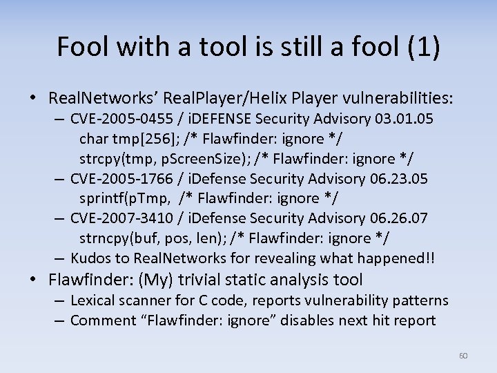 Fool with a tool is still a fool (1) • Real. Networks’ Real. Player/Helix