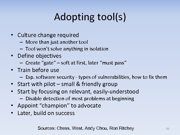 Adopting tool(s) • Culture change required – More than just another tool – Tool