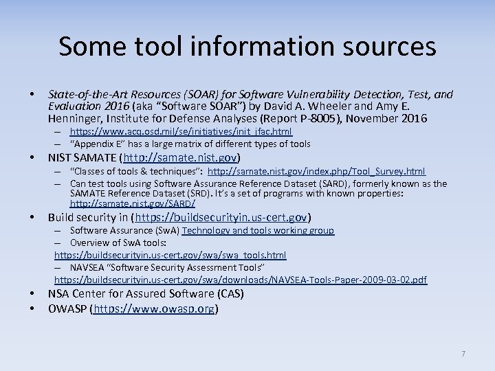 Some tool information sources • State-of-the-Art Resources (SOAR) for Software Vulnerability Detection, Test, and