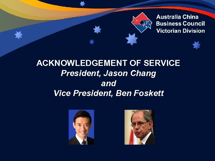 ACKNOWLEDGEMENT OF SERVICE President, Jason Chang and Vice President, Ben Foskett 