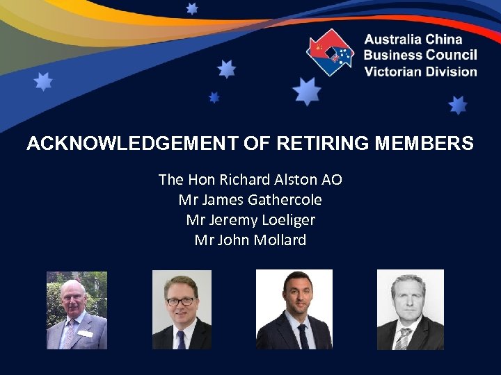 ACKNOWLEDGEMENT OF RETIRING MEMBERS The Hon Richard Alston AO Mr James Gathercole Mr Jeremy