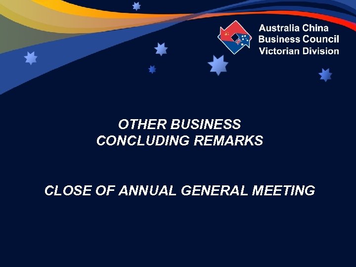 OTHER BUSINESS CONCLUDING REMARKS CLOSE OF ANNUAL GENERAL MEETING 