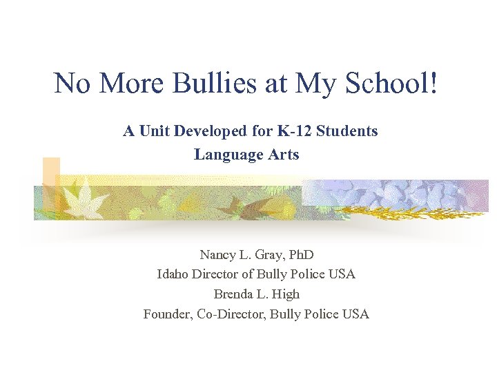 No More Bullies at My School! A Unit Developed for K-12 Students Language Arts