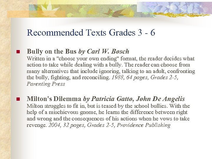 Recommended Texts Grades 3 - 6 n Bully on the Bus by Carl W.
