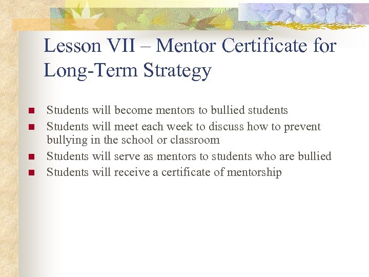Lesson VII – Mentor Certificate for Long-Term Strategy n n Students will become mentors