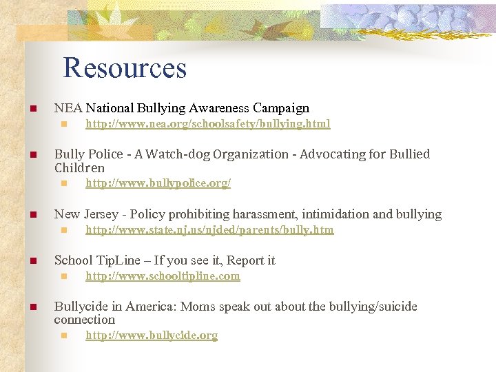 Resources n NEA National Bullying Awareness Campaign n n Bully Police - A Watch-dog