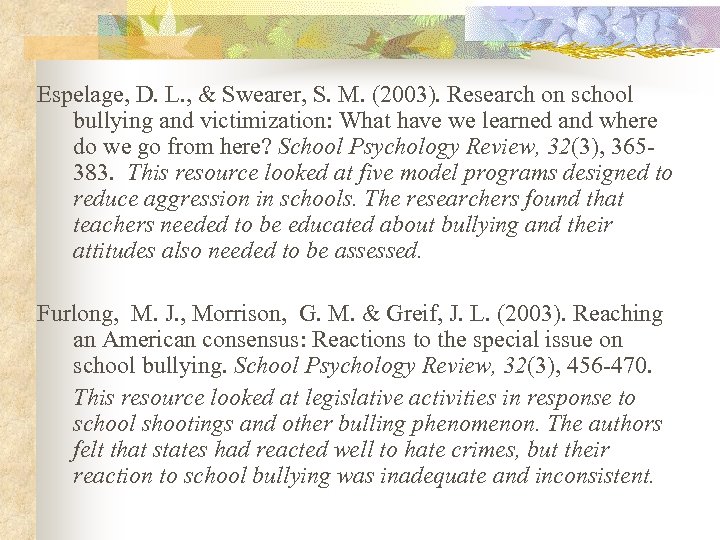 Espelage, D. L. , & Swearer, S. M. (2003). Research on school bullying and