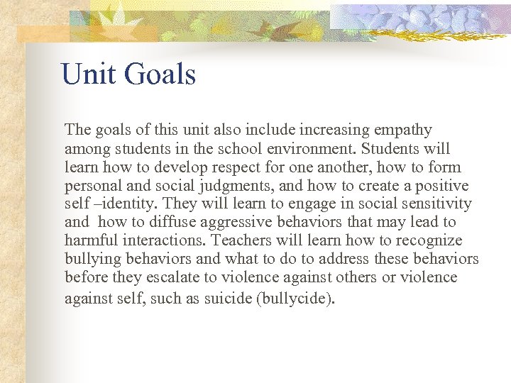 Unit Goals The goals of this unit also include increasing empathy among students in