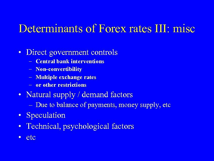 Determinants of Forex rates III: misc • Direct government controls – – Central bank
