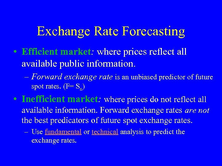 Exchange Rate Forecasting • Efficient market: where prices reflect all available public information. –