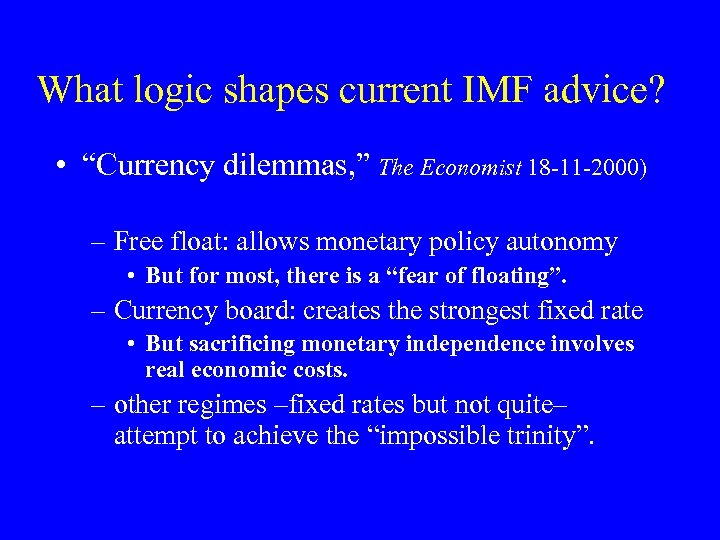 What logic shapes current IMF advice? • “Currency dilemmas, ” The Economist 18 -11