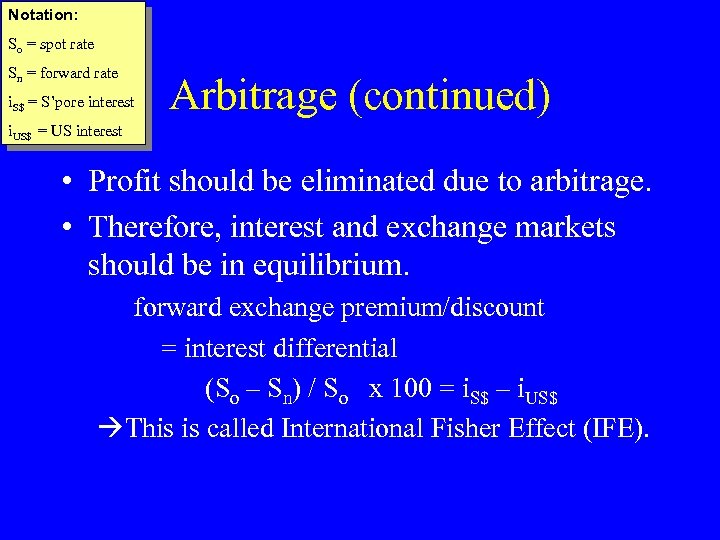 Notation: So = spot rate Sn = forward rate i. S$ = S’pore interest