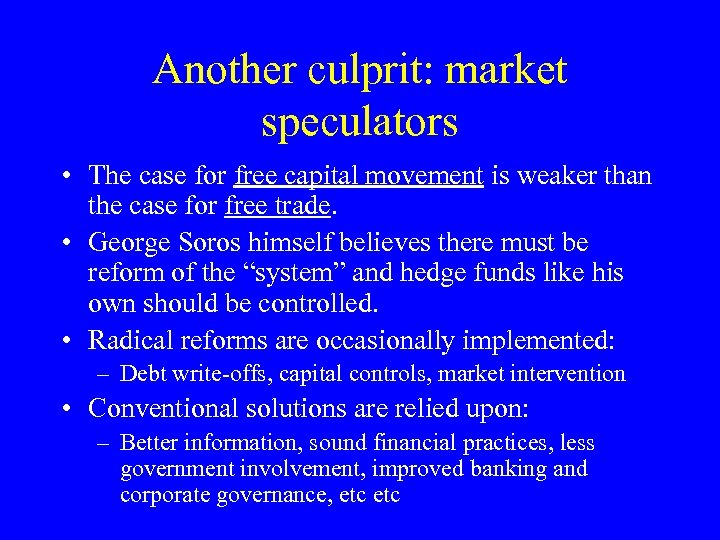 Another culprit: market speculators • The case for free capital movement is weaker than