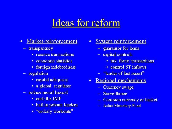 Ideas for reform • Market-reinforcement – transparency • reserve transactions • economic statistics •