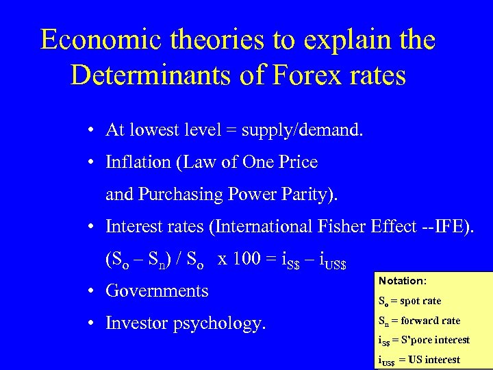 Economic theories to explain the Determinants of Forex rates • At lowest level =