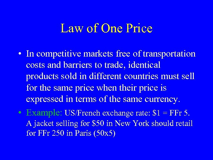 Law of One Price • In competitive markets free of transportation costs and barriers