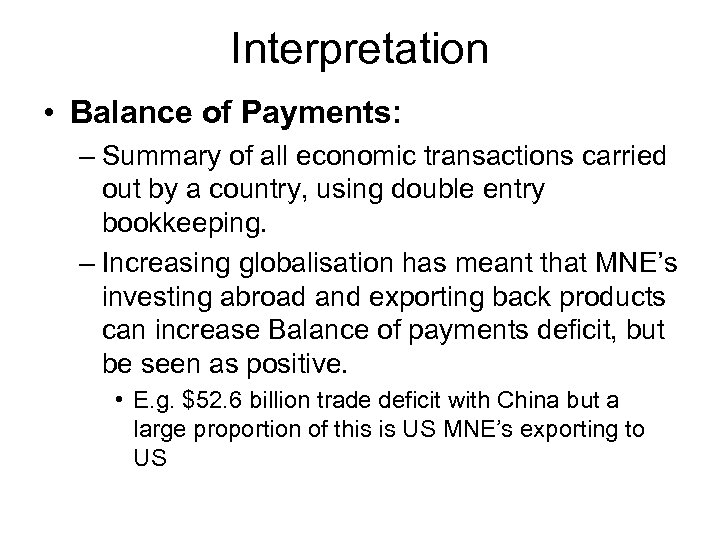 Interpretation • Balance of Payments: – Summary of all economic transactions carried out by