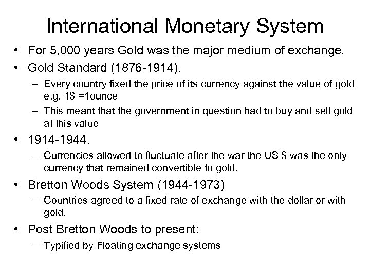 International Monetary System • For 5, 000 years Gold was the major medium of