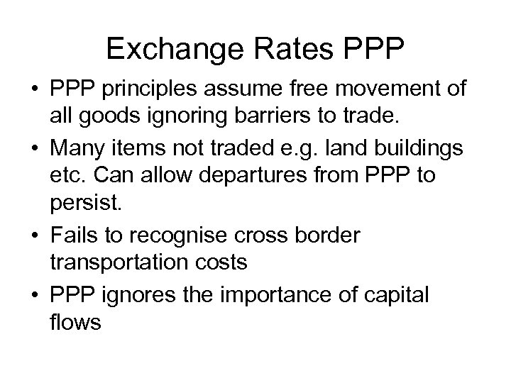 Exchange Rates PPP • PPP principles assume free movement of all goods ignoring barriers