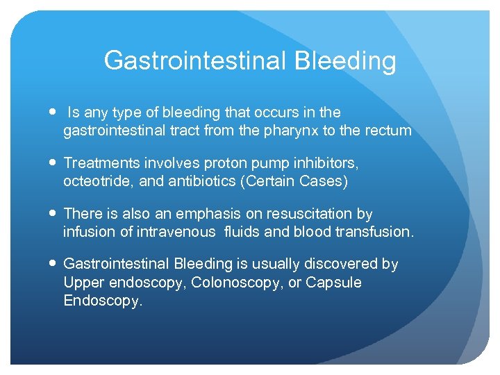Gastrointestinal Bleeding Is any type of bleeding that occurs in the gastrointestinal tract from