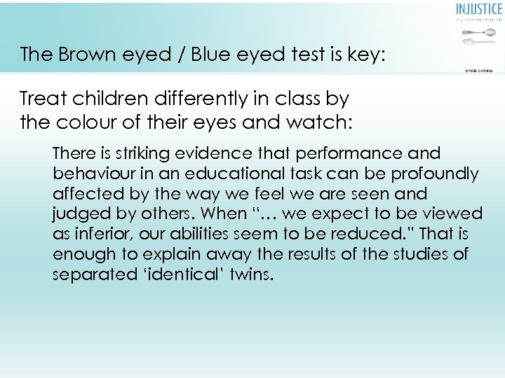 The Brown eyed / Blue eyed test is key: Treat children differently in class