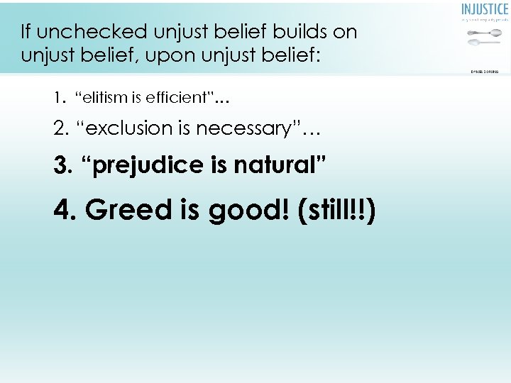 If unchecked unjust belief builds on unjust belief, upon unjust belief: 1. “elitism is