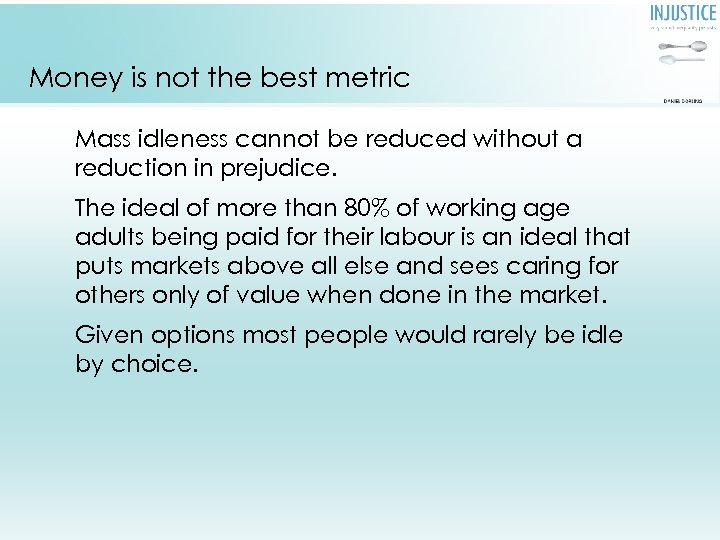 Money is not the best metric Mass idleness cannot be reduced without a reduction