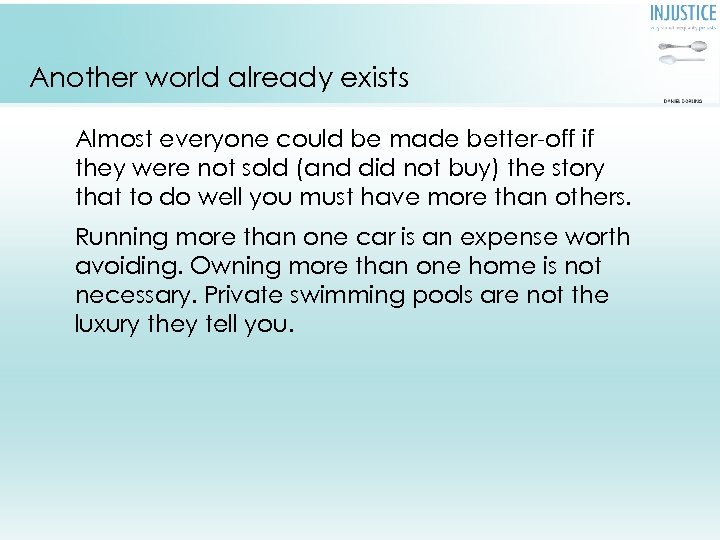 Another world already exists Almost everyone could be made better-off if they were not