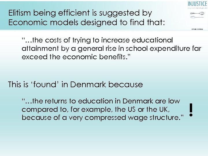Elitism being efficient is suggested by Economic models designed to find that: “…the costs