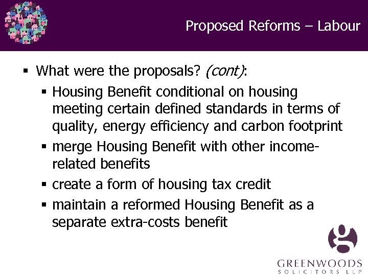 Proposed Reforms – Labour § What were the proposals? (cont): § Housing Benefit conditional